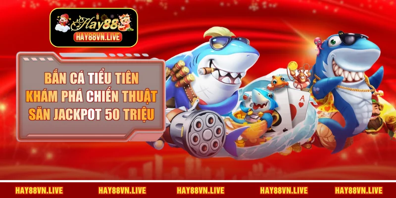 Bắn cá Tiểu Tiên