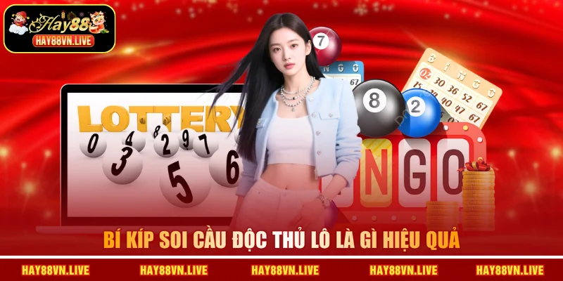 Bí kíp soi cầu Độc thủ lô là gì hiệu quả