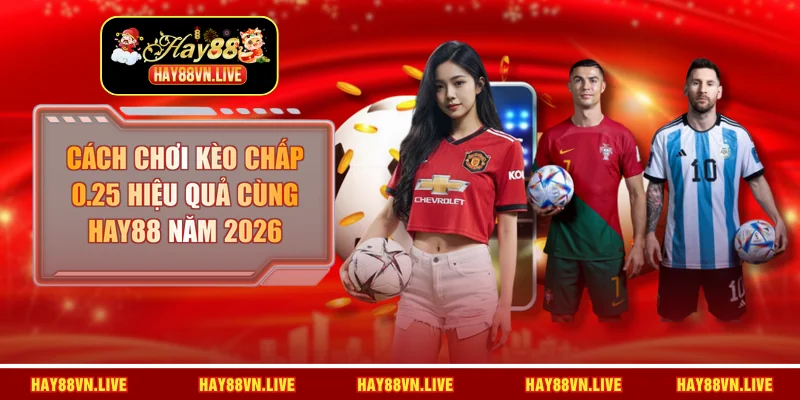 Kèo chấp 0.25