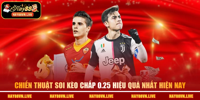 Chiến thuật soi kèo chấp 0.25 hiệu quả nhất hiện nay