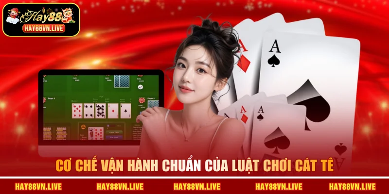 Cơ chế vận hành chuẩn của luật chơi Cát Tê