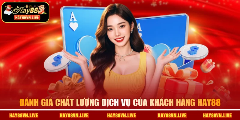 Đánh giá chất lượng dịch vụ của khách hàng HAY88
