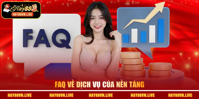 Faq về dịch vụ của nền tảng
