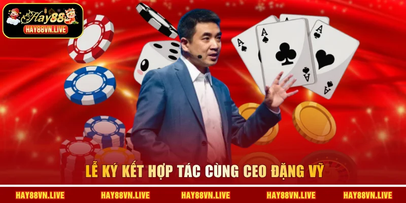 Lễ ký kết hợp tác cùng CEO Đặng Vỹ