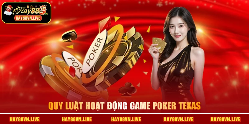 Quy luật hoạt động game Poker Texas